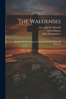 The Waldenses: Sketches Of The Evangelical Christians Of The Valleys Of Piedmont 1021870765 Book Cover