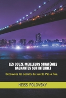 LES DOUZE MEILLEURS STRATÉGIES GAGNANTES SUR INTERNET: LES 12 MEILLEURS MÉTHODES POUR GAGNER DE L'ARGENT SUR INTERNET B08TWFH469 Book Cover