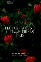 Elucubrações E Outras Coisas Mais (Portuguese Edition) 6501118565 Book Cover