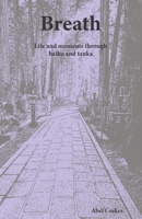 Breath: Life and moments through haiku and tanka B0DM69WZF8 Book Cover