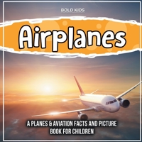 Airplanes: A Planes & Aviation Facts And Picture Book For Children 1071708635 Book Cover