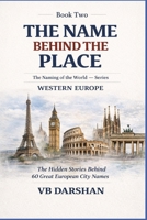 The Naming of the World: Western Europe (THE NAME BEHIND THE PLACE) B0GWHGY7TT Book Cover