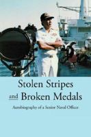 Stolen Stripes and Broken Medals: Autobiography of a Senior Naval Officer 1425900208 Book Cover