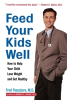 Feed Your Kids Well: How to Help Your Child Lose Weight and Get Healthy 047124855X Book Cover
