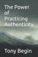 The Power of Practicing Authenticity B09QNZWSG3 Book Cover