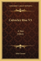Culverley Rise V3: A Tale 1120184894 Book Cover