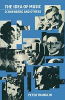 The Idea of Music: Schoenberg and Others 0333400283 Book Cover