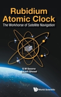 Rubidium Atomic Clock: The Workhorse of Satellite Navigation 9813279486 Book Cover