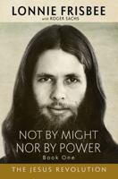 Not By Might Nor By Power: The Jesus Revolution 0978543335 Book Cover