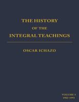 The History of the Integral Teachings: Volume 1 1982-1993 0916554724 Book Cover