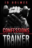I Like Your Form: Confessions of a Personal Trainer 098907160X Book Cover