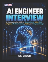 AI Engineer Interview: A Comprehensive Guide to Generative AI, LLMs, RAG, AI Agents, Machine Learning, MLOps, and AI System Design B0HKD7KGGQ Book Cover