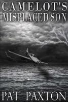 Camelot's Misplaced Son 1940466717 Book Cover