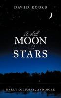A Still Moon and Stars: Early Columns, and More 144977248X Book Cover