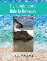 My Boogie Board Ride to Denmark 1504363647 Book Cover