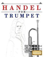 Handel for Trumpet: 10 Easy Themes for Trumpet Beginner Book 1979524351 Book Cover