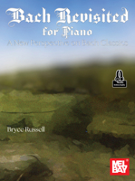 Bach Revisited for Piano: A New Perspective on Bach Classics 1513482637 Book Cover