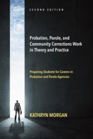 Probation, Parole, and Community Corrections Work in Theory and Practice: Preparing Students for Careers in Probation and Parole Agencies 1611637937 Book Cover