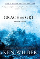 Grace and Grit: Spirituality and Healing in the Life and Death of Treya Killam Wilber 0877736987 Book Cover