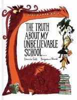 The Truth About My Unbelievable School . . . 1452155941 Book Cover
