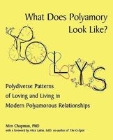 What Does Polyamory Look Like?: Polydiverse Patterns of Loving and Living in Modern Polyamorous Relationships 1450220088 Book Cover