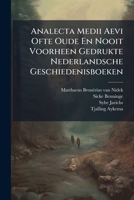 Analecta Medii Aevi Ofte Oude En Nooit Voorheen Gedrukte Nederlandsche Geschiedenisboeken ... 1179585054 Book Cover
