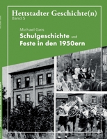 Schulgeschichte und Feste in den 1950ern: Hettstadter Geschichte(n) 5 3755724162 Book Cover
