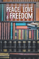How to Foster Any Relationship with Peace Love & Freedom 1514485923 Book Cover