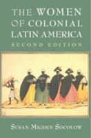 The Women of Colonial Latin America 0521476429 Book Cover