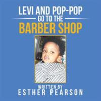 Levi and Pop-Pop Go to the Barbershop 1524584649 Book Cover