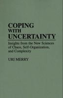 Coping with Uncertainty: Insights from the New Sciences of Chaos, Self-Organization, and Complexity 0275949109 Book Cover