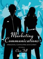 Marketing Communications: Interactivity, Communities and Content 0273717227 Book Cover