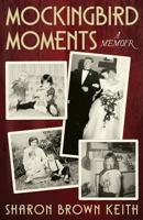 Mockingbird Moments: A Memoir 1457554291 Book Cover