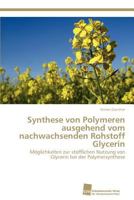 Synthese von Polymeren ausgehend vom nachwachsenden Rohstoff Glycerin 3838135237 Book Cover