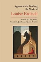 Approaches To Teaching The Works Of Louise Erdrich (Approaches to Teaching World Literature) 0873529154 Book Cover