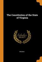 The Constitution of the State of Virginia - Primary Source Edition 1276474407 Book Cover