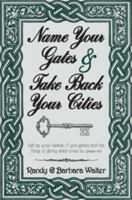 Name Your Gates & Take Back Your Cities 0989078930 Book Cover