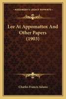 Lee at Appomattox, and Other Papers (Essay Index Reprint Series) 0548592462 Book Cover
