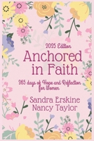 ANCHORED IN FAITH: 365 DAYS OF HOPE AND REFLECTION B0F2TTB624 Book Cover