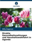 Direkte Gesundheitszahlungen und Haushaltswohlfahrt in Uganda (German Edition) 6209598064 Book Cover