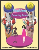 Fashion Coloring Book for girls ages 8-12: Fashion Coloring Books for Kids. Fashion Coloring Book for Teen . B08JJH1ZW5 Book Cover