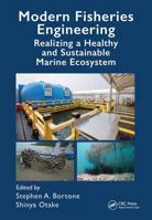 Modern Fisheries Engineering: Realizing a Healthy and Sustainable Marine Ecosystem 0367560666 Book Cover