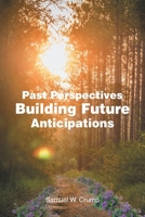 Past Perspectives Building Future Anticipations B0DS2TZQM4 Book Cover
