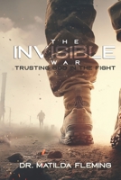 The Invisible War: Trusting God in the Fight B0C6W6X9ZQ Book Cover