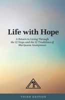 Life with Hope: A Return to Living Through the 12 Steps and 12 Traditions of Marijuana Anonymous B0FT8JR7JZ Book Cover