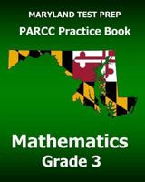 MARYLAND TEST PREP PARCC Practice Book Mathematics Grade 3: Covers the Common Core State Standards 1517363217 Book Cover