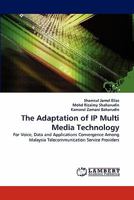 The Adaptation of IP Multi Media Technology 3844303804 Book Cover