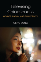 Televising Chineseness: Gender, Nation, and Subjectivity 0472055291 Book Cover