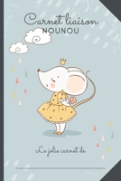 CARNET LIAISON NOUNOU: Cahier de transmission nounou/parent pour faciliter les transmissions au quotidien - Journal de bord de bébé sur son lieu ... ... Crèche, Baby-sitter....) (French Edition) B084QLM8SB Book Cover
