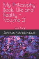 My Philosophy Book: Life and Reality - Volume 2: Joke Book B0CJL77GJJ Book Cover